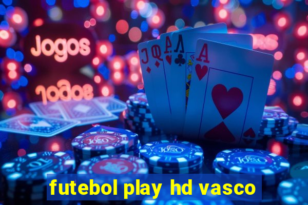 futebol play hd vasco